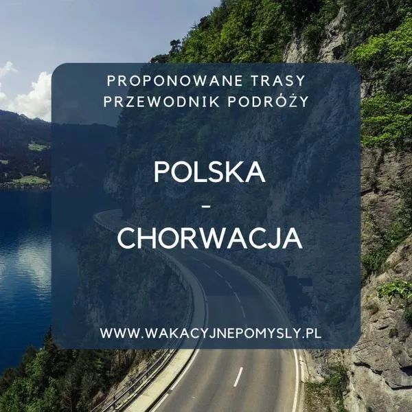 Odkryj najpiękniejsze trasy do Chorwacji z Warszawy, idealne dla Ciebie!